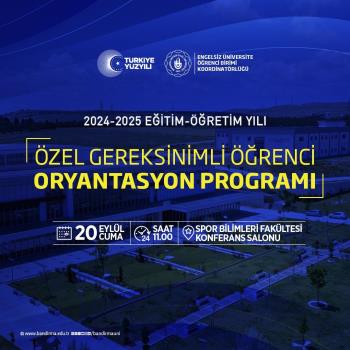 Üniversitemizde Özel Gereksinimli Öğrenci Oryantasyon Programı düzenlendi.